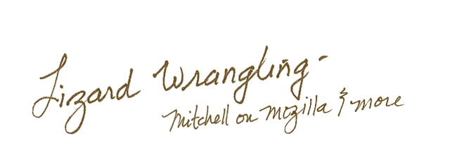 Lizard Wrangling: Mitchell on Mozilla & More